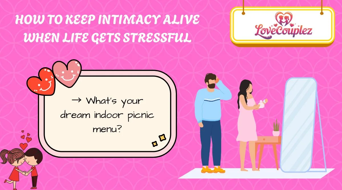 How to Keep Intimacy Alive When Life Gets Stressful