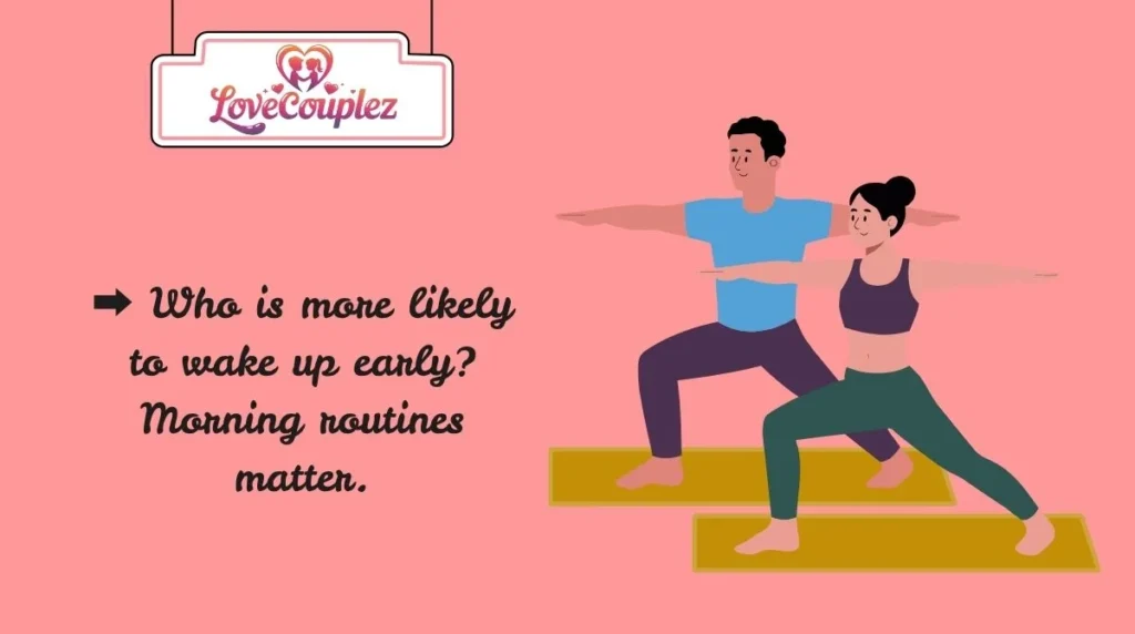 Lifestyle & Daily Habits “Who Is More” Questions