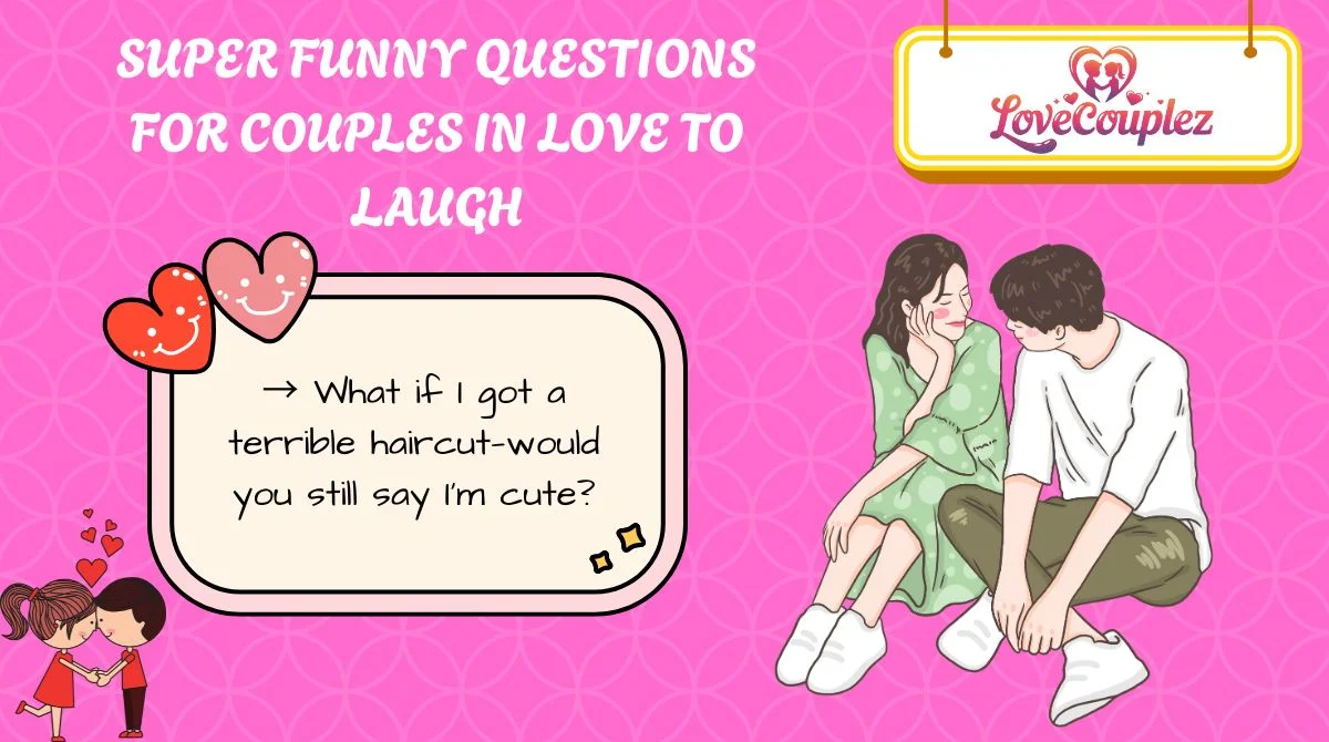 Super Funny Questions for Couples in Love to Laugh