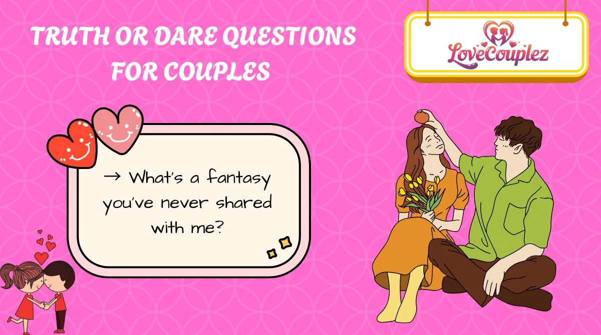 Truth or Dare Questions for Couples