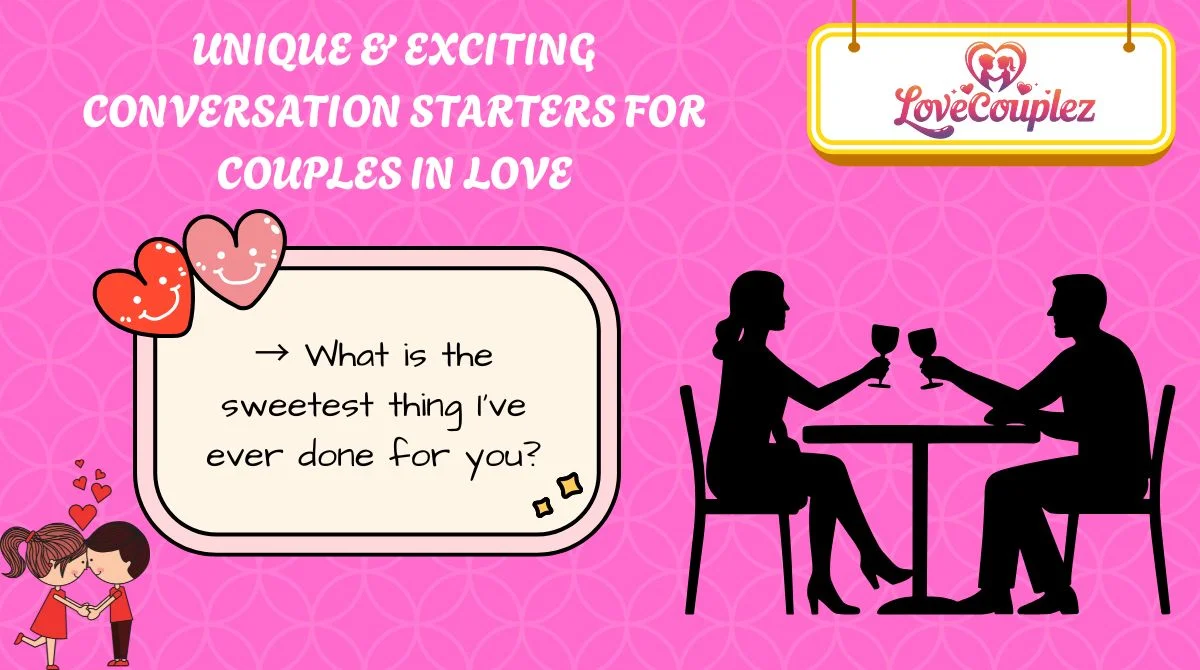 Unique & Exciting Conversation Starters for Couples in Love