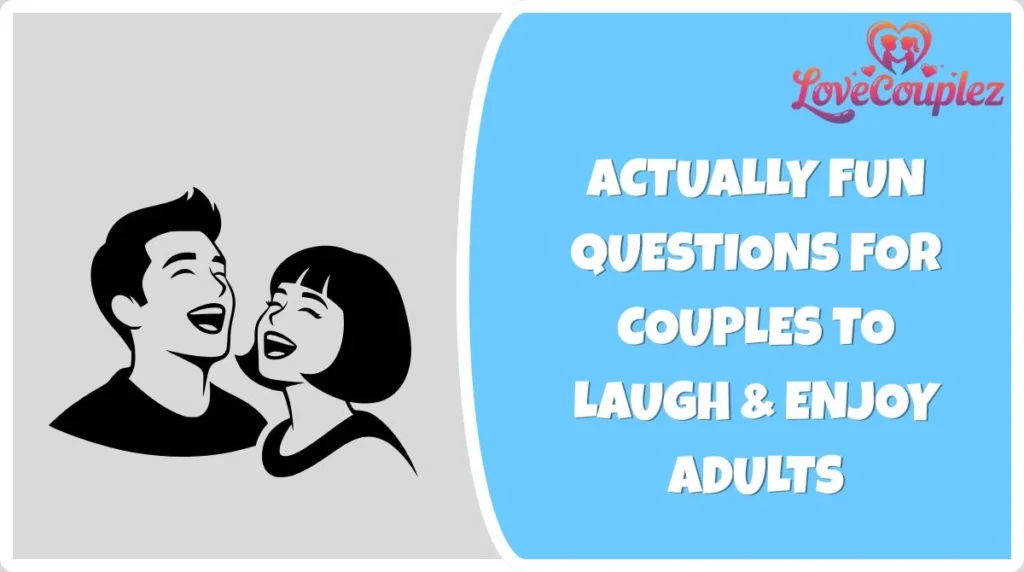 Actually Fun Questions for Couples to Laugh & Enjoy Adults