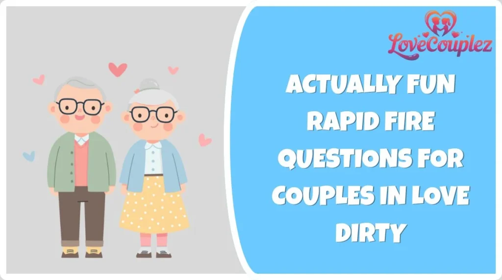 Actually Fun Rapid Fire Questions for Couples in Love Dirty