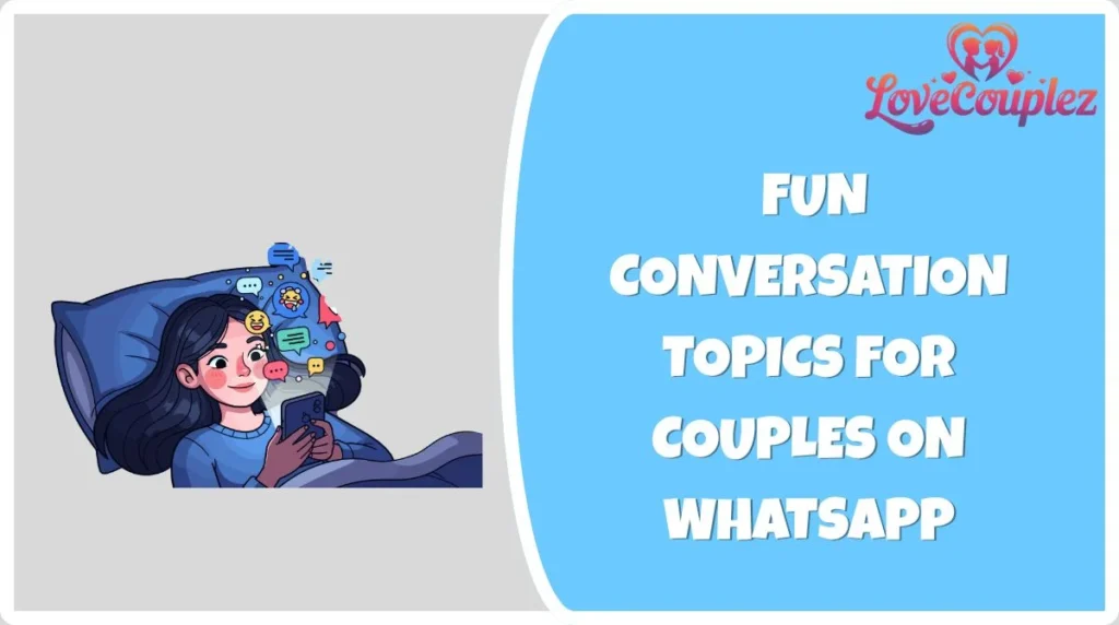 Fun Conversation Topics for Couples on WhatsApp