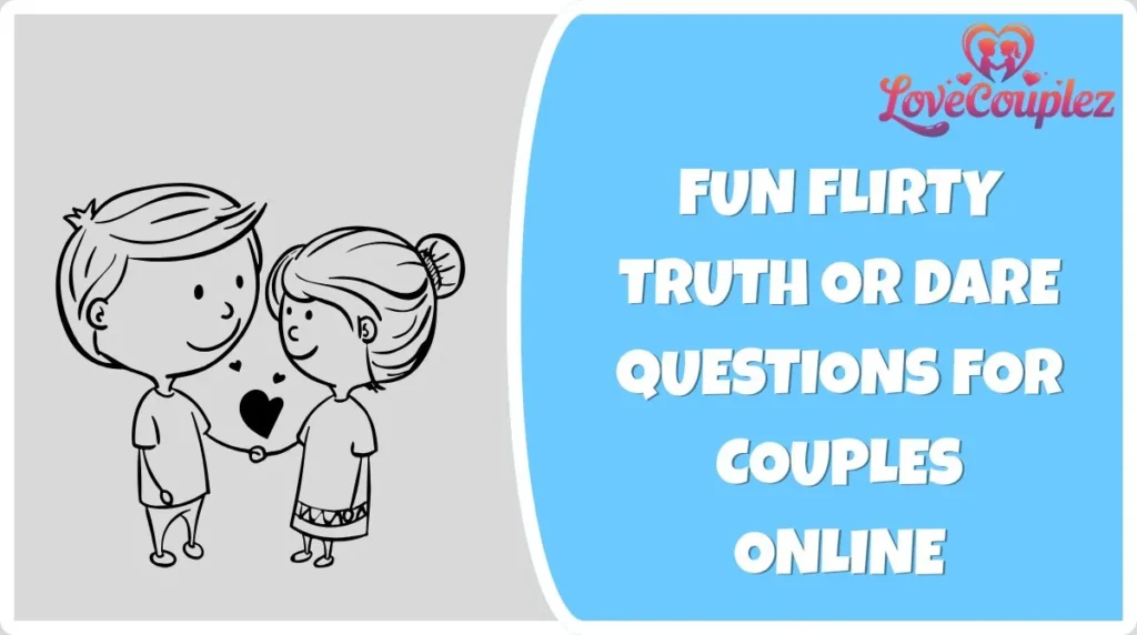 Fun Flirty Truth or Dare Questions for Couples Online