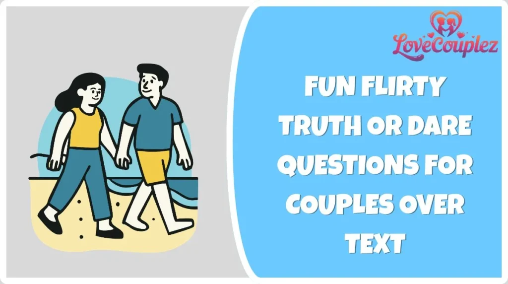 Fun Flirty Truth or Dare Questions for Couples Over Text