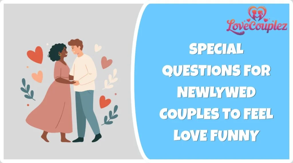 Special Questions for Newlywed Couples to Feel Love Funny