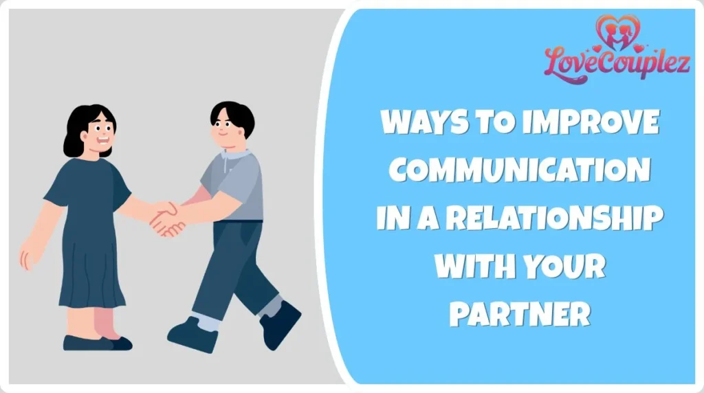 Ways to Improve Communication in a Relationship With Your Partner