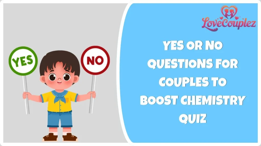 Yes or No Questions for Couples to Boost Chemistry Quiz