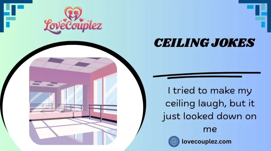 Ceiling Jokes