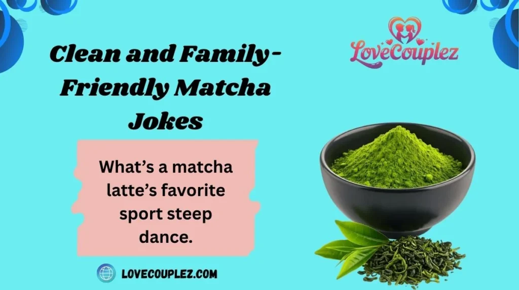 Clean and Family-Friendly Matcha Jokes