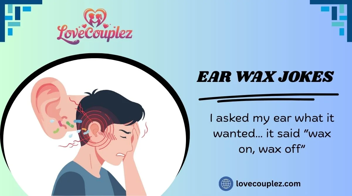 Ear Wax Jokes