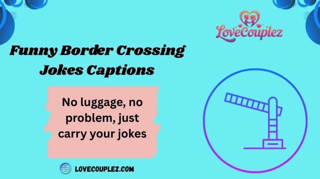Funny Border Crossing Jokes Captions