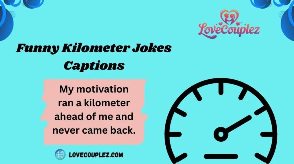 Funny Kilometer Jokes Captions