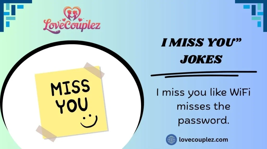 I Miss You” Jokes