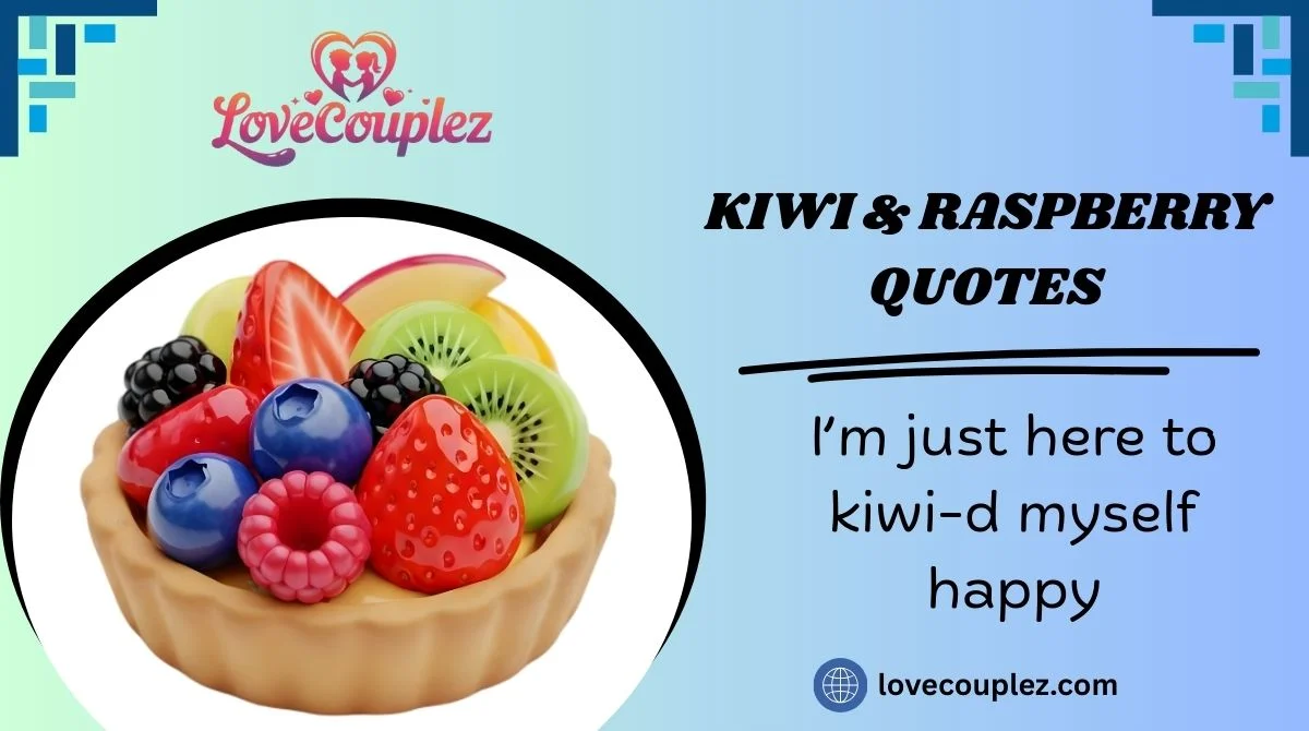 Kiwi & Raspberry Quotes