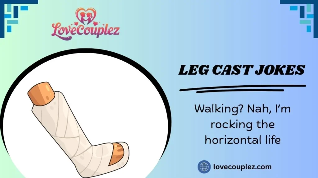 Leg Cast Jokes
