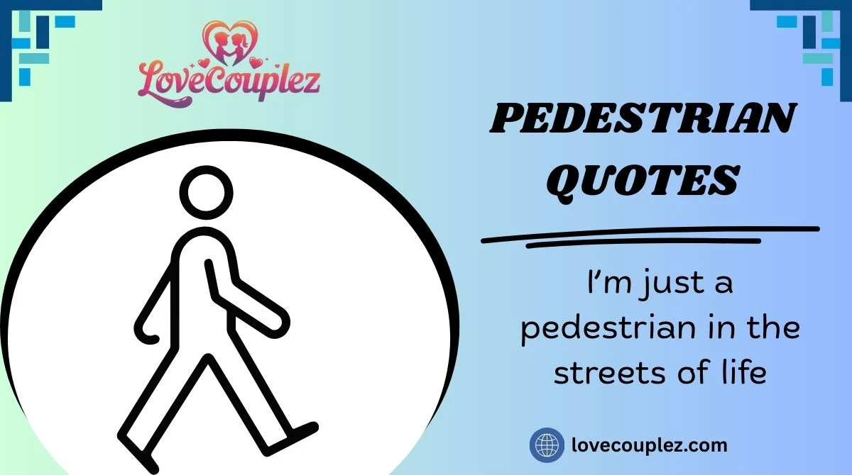 Pedestrian Quotes