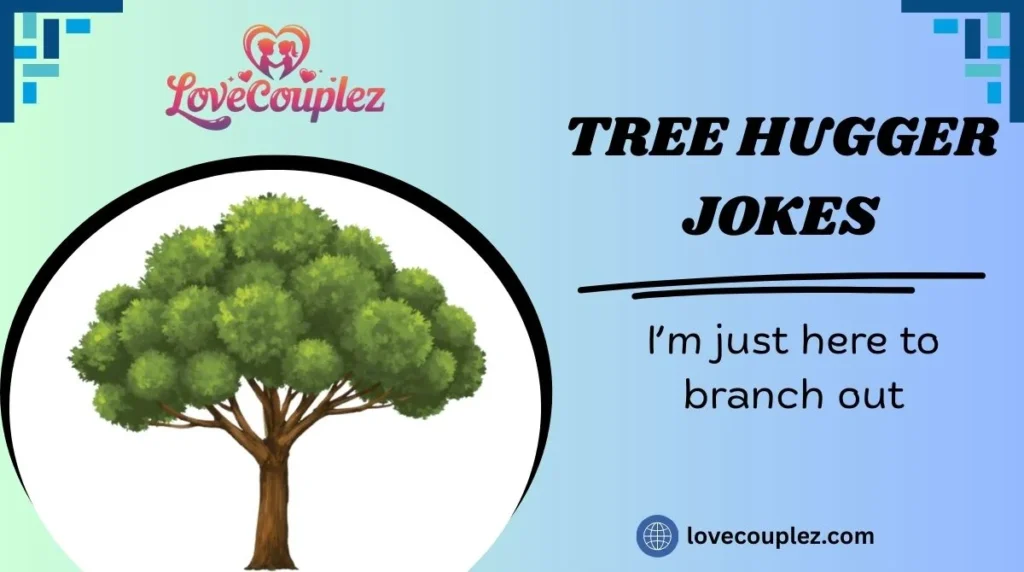 Tree Hugger Jokes