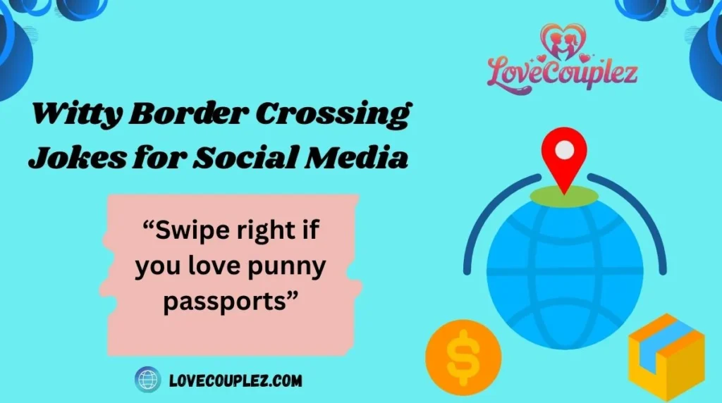 Witty Border Crossing Jokes for Social Media