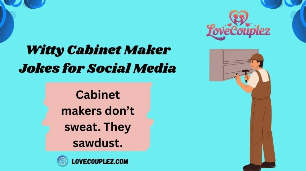 Witty Cabinet Maker Jokes for Social Media