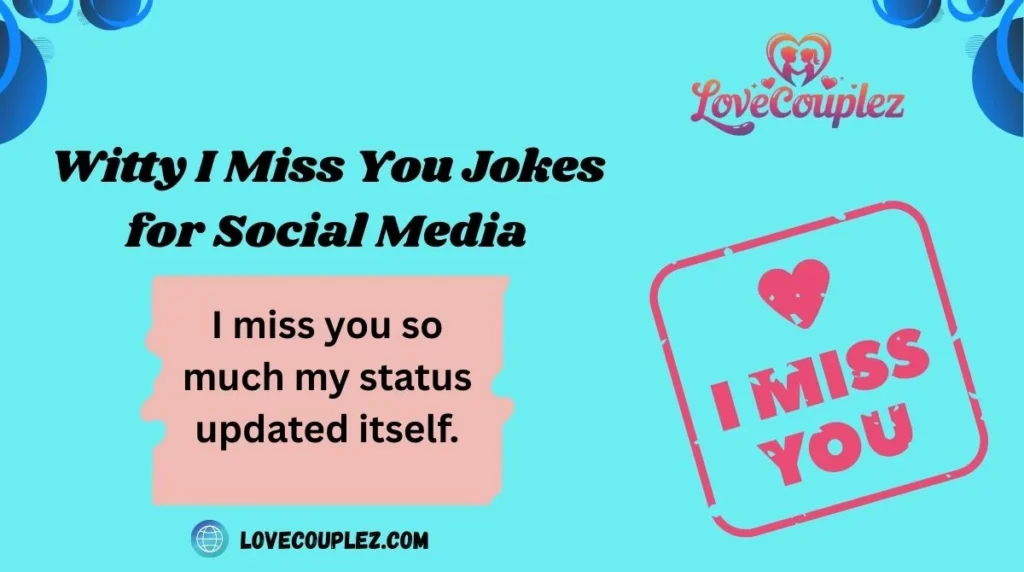 Witty I Miss You Jokes for Social Media