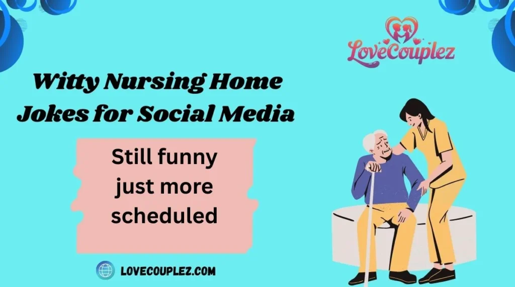 Witty Nursing Home Jokes for Social Media