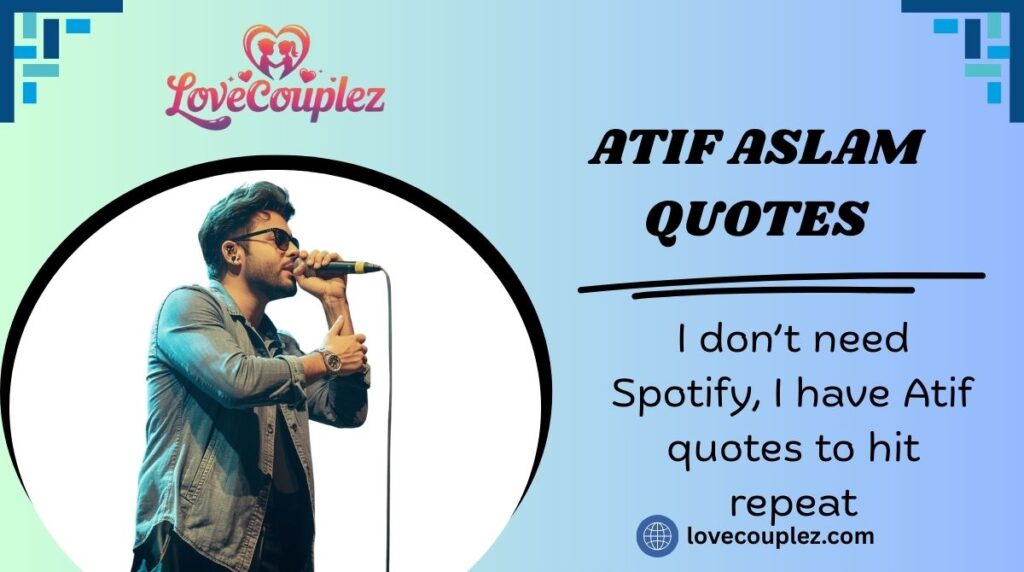 Atif Aslam Quotes