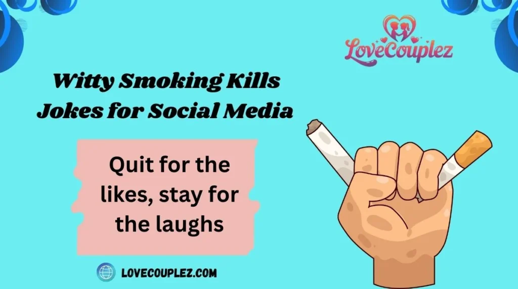 Witty Smoking Kills Jokes for Social Media