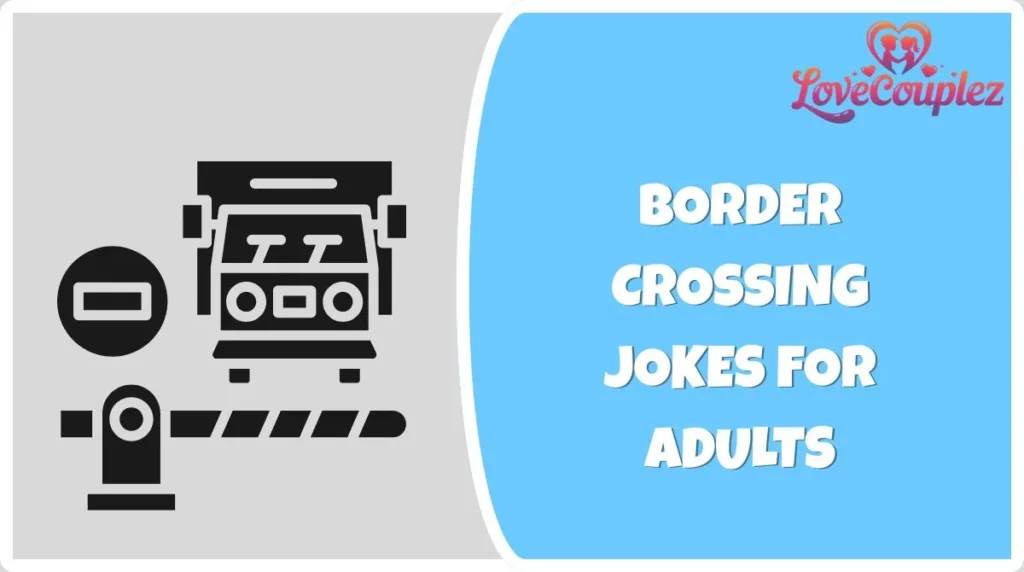 Border Crossing Jokes for Adults