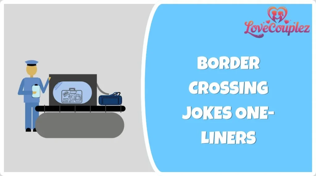 Border Crossing Jokes One-Liners