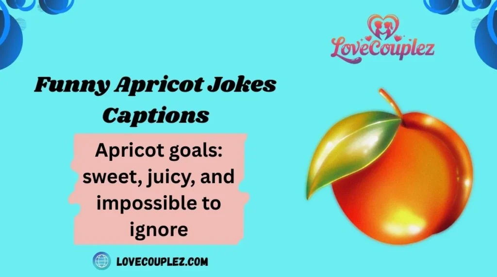 Funny Apricot Jokes Captions