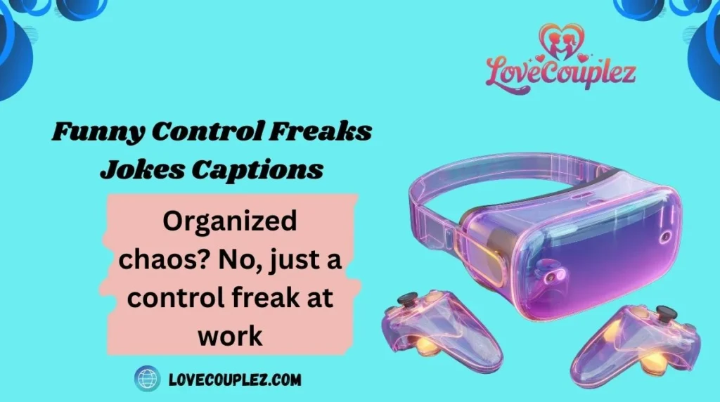 Funny Control Freaks Jokes Captions
