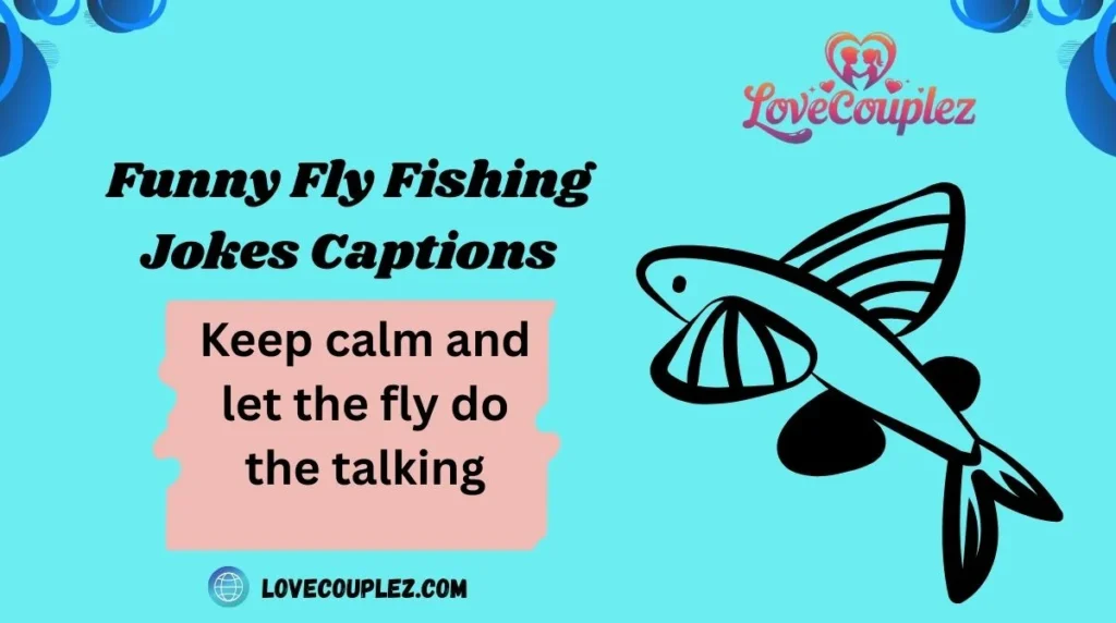 Funny Fly Fishing Jokes Captions