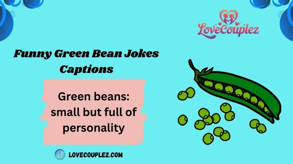 Funny Green Bean Jokes Captions