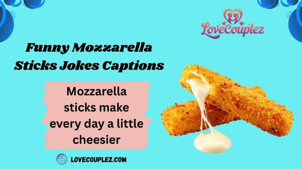 Funny Mozzarella Sticks Jokes Captions