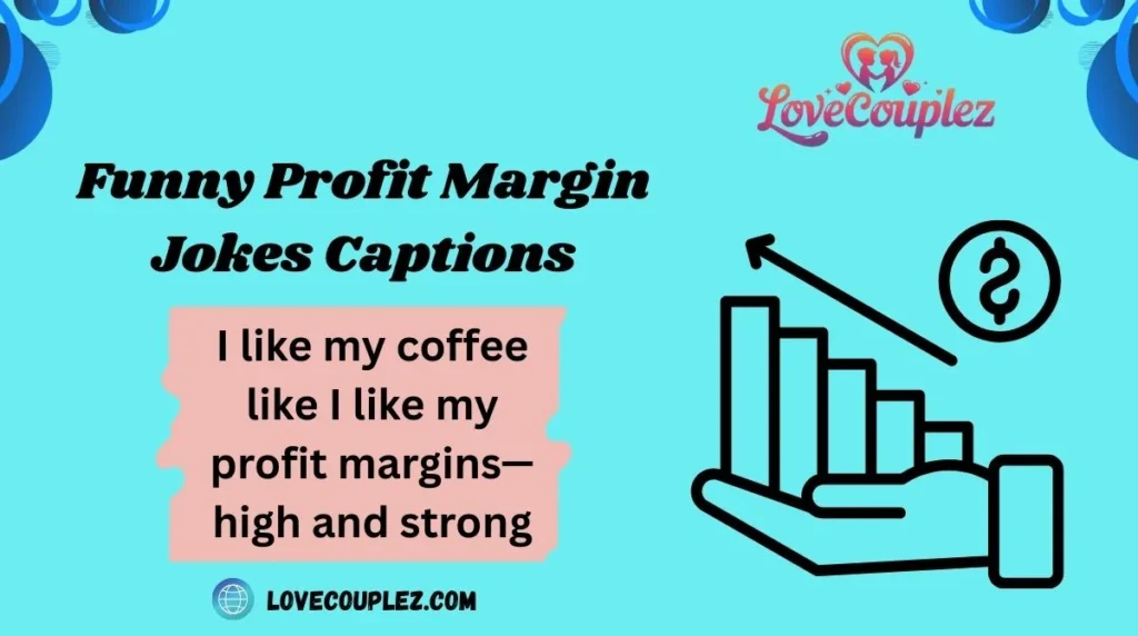 Funny Profit Margin Jokes Captions