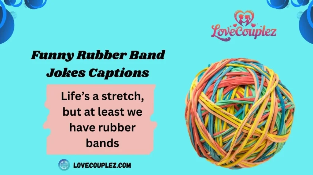Funny Rubber Band Jokes Captions