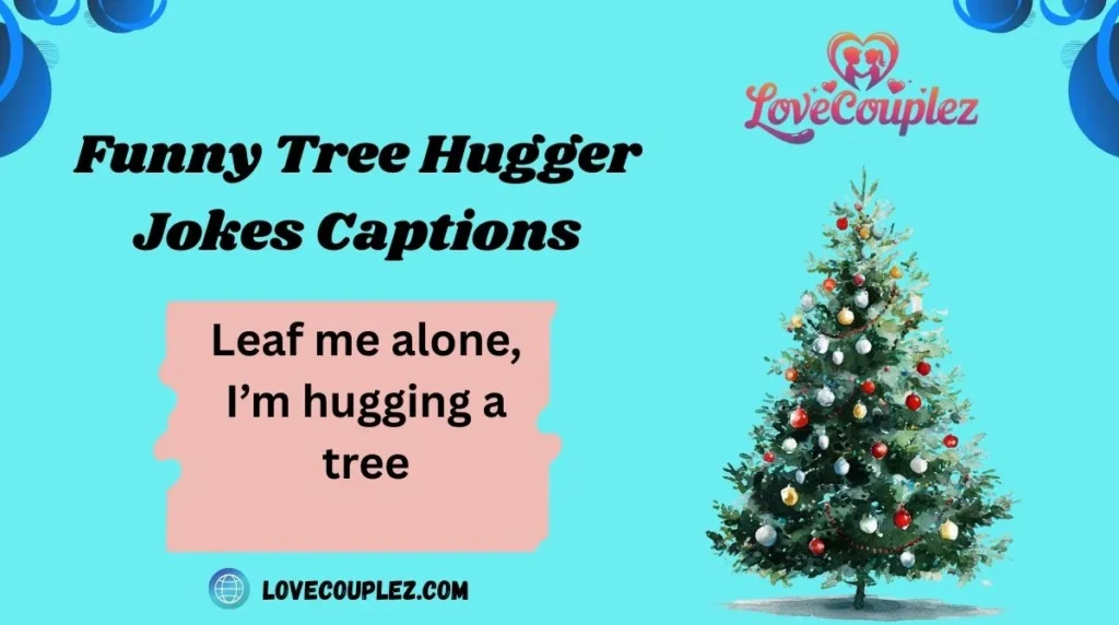 Funny Tree Hugger Jokes Captions