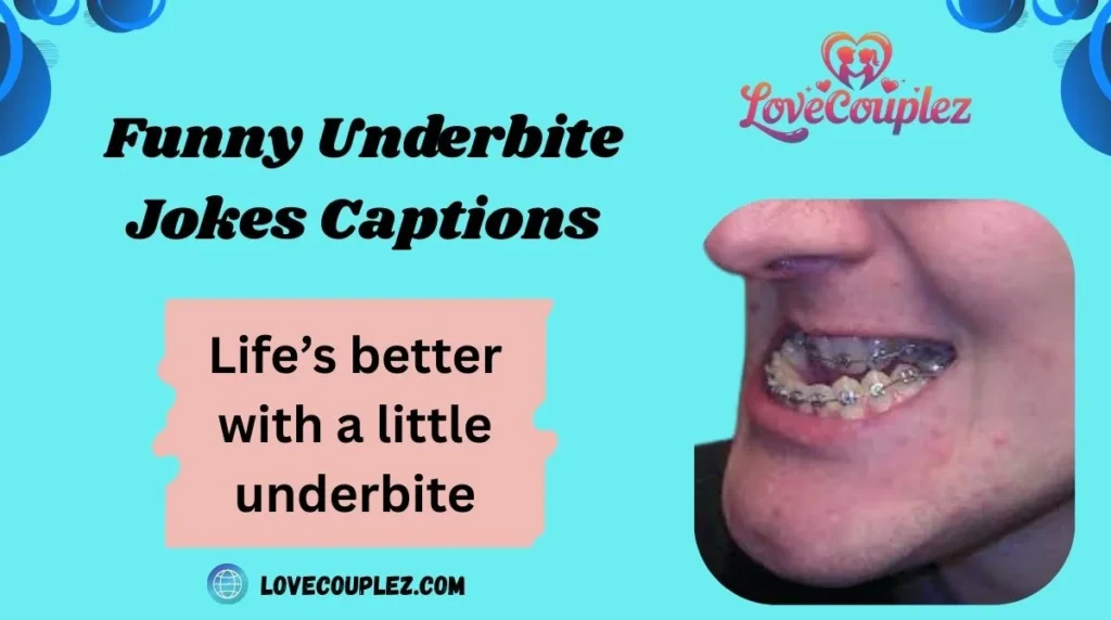 Funny Underbite Jokes Captions