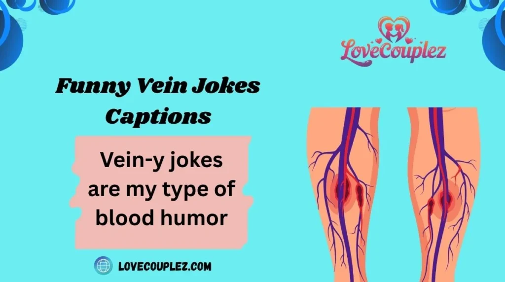 Funny Vein Jokes Captions