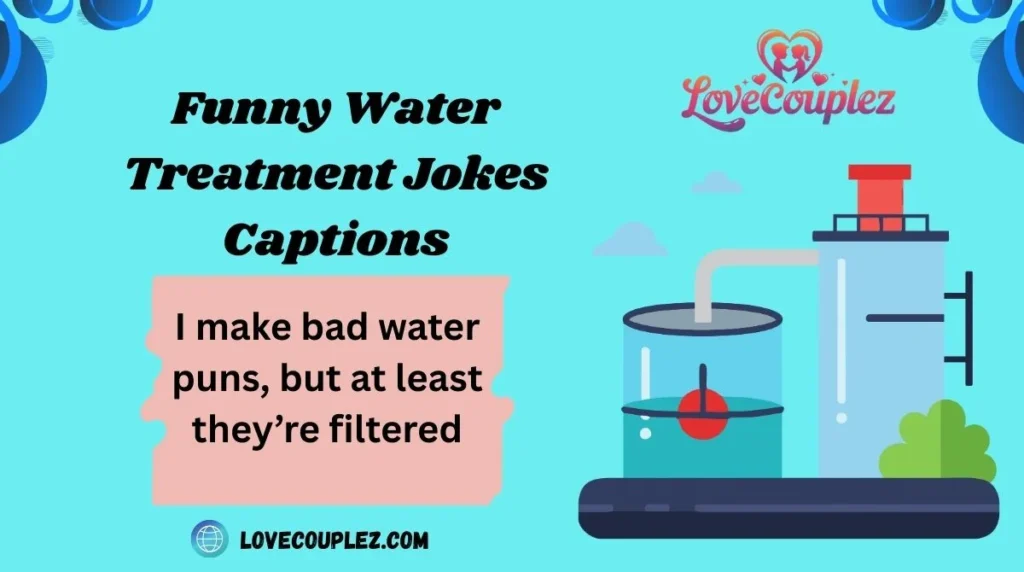 Funny Water Treatment Jokes Captions