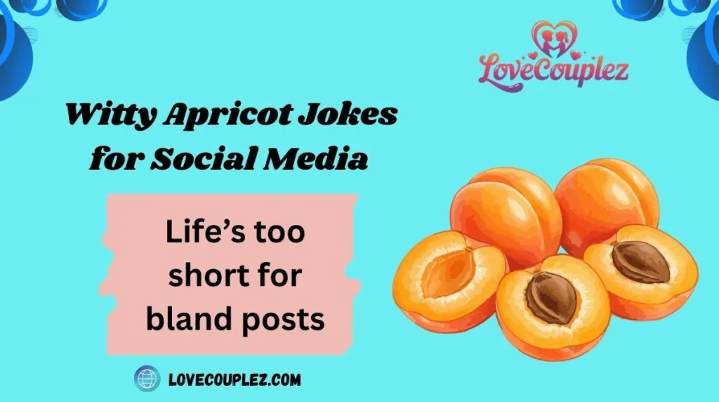Witty Apricot Jokes for Social Media