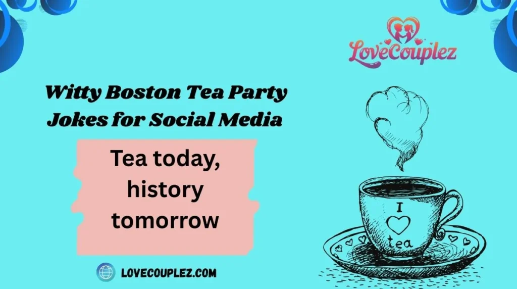 Witty Boston Tea Party Jokes for Social Media
