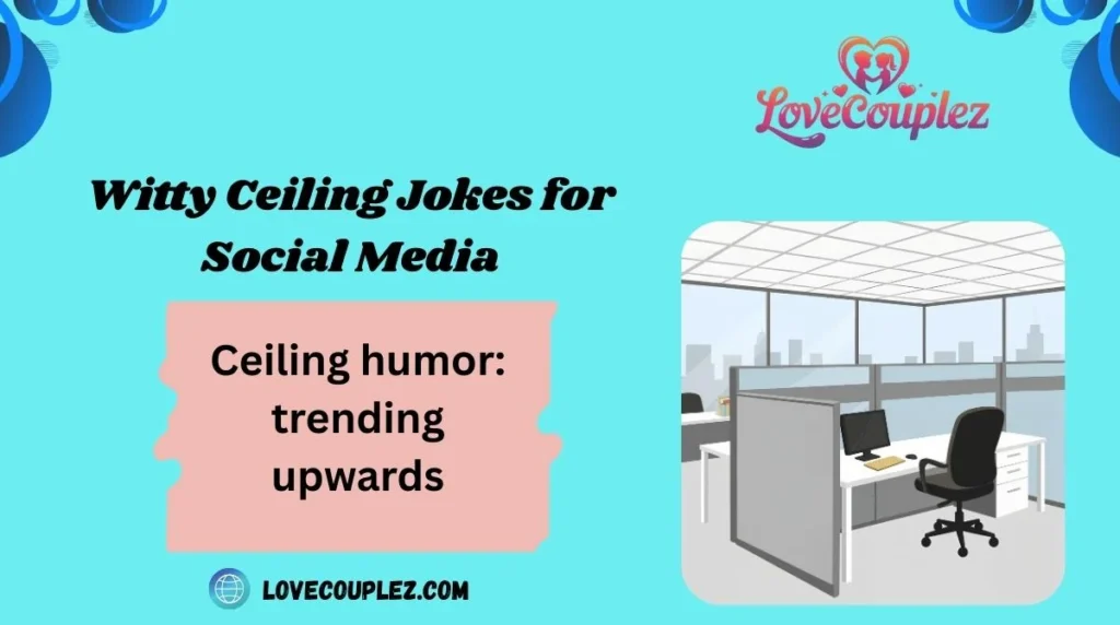 Witty Ceiling Jokes for Social Media