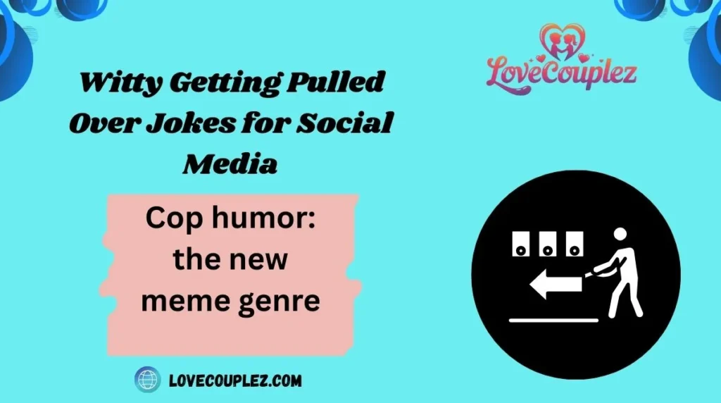 Witty Getting Pulled Over Jokes for Social Media
