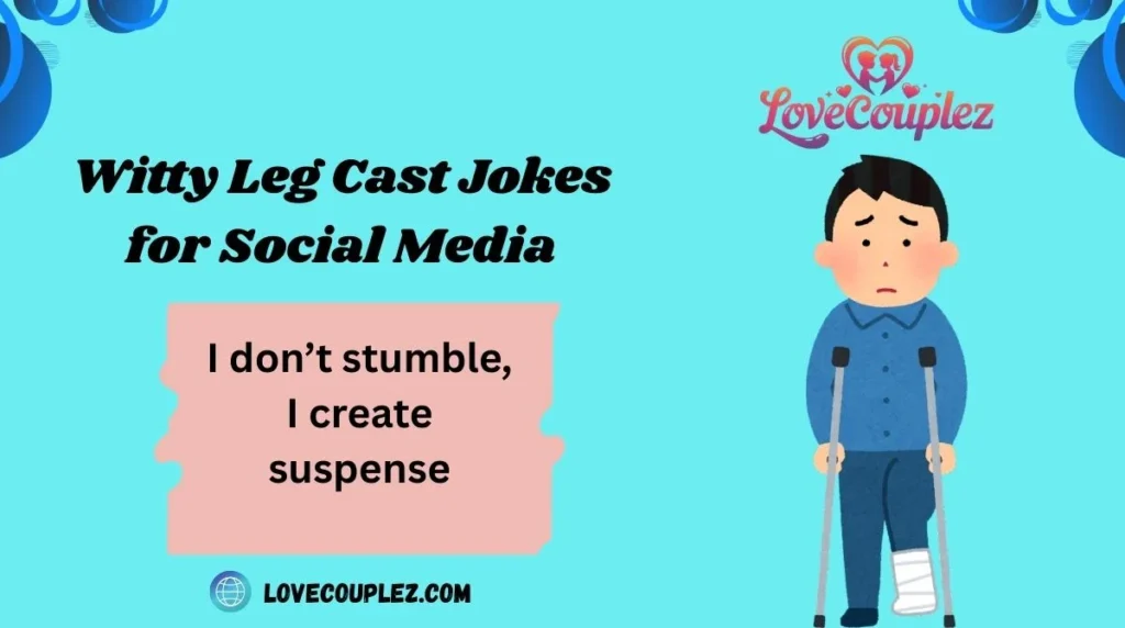 Witty Leg Cast Jokes for Social Media