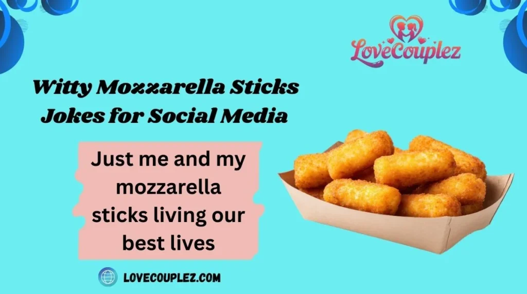 Witty Mozzarella Sticks Jokes for Social Media