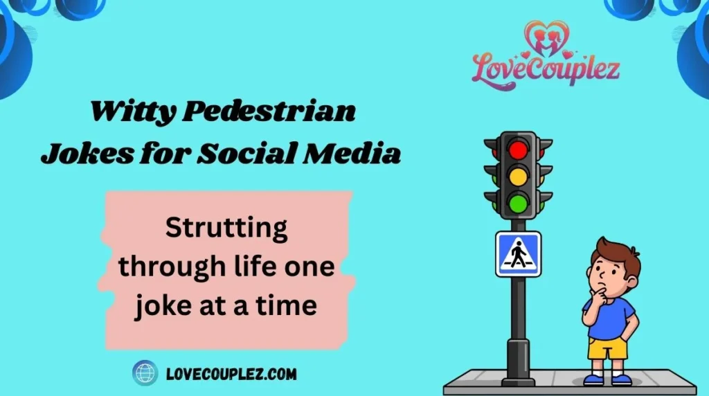Witty Pedestrian Jokes for Social Media