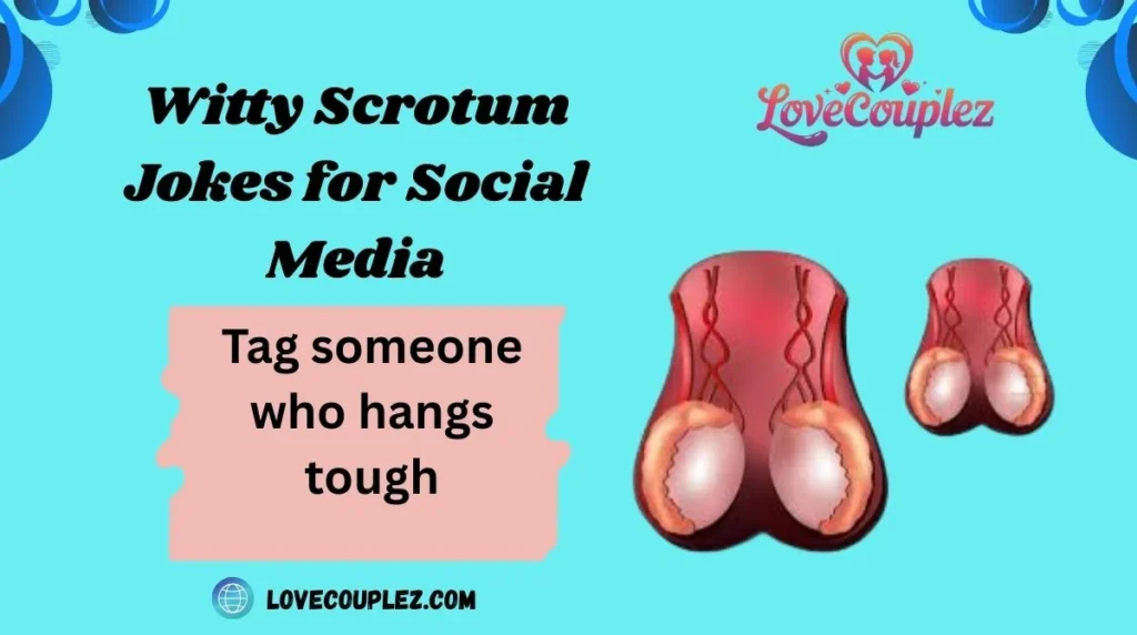 Witty Scrotum Jokes for Social Media